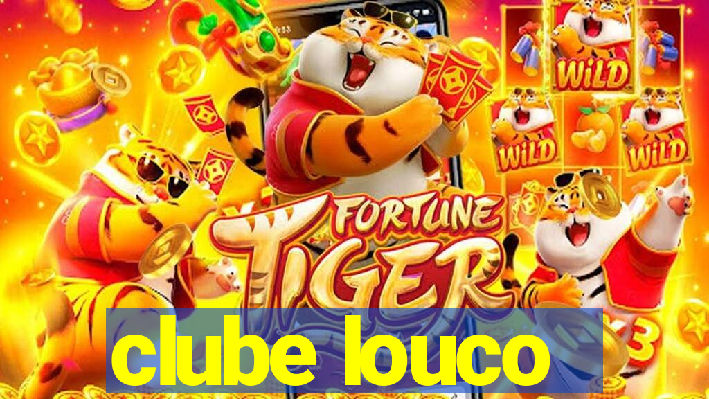 clube louco